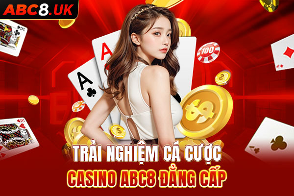 Khái quát về sảnh Casino ABC8 hấp dẫn hiện nay