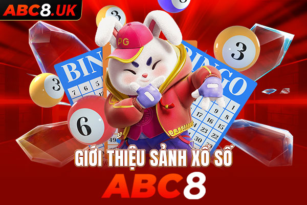 Khái quát chung về sảnh game xổ số tại ABC8