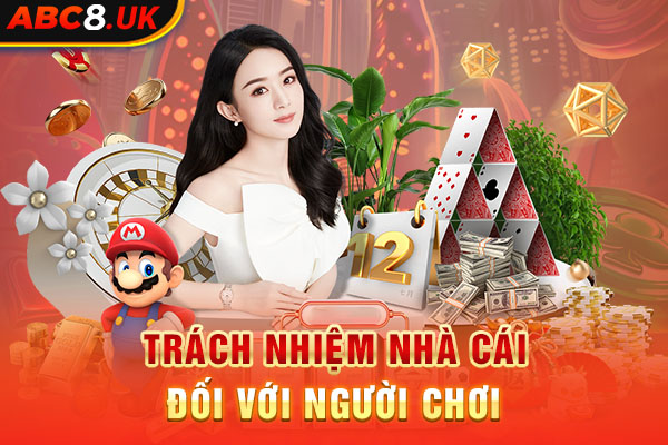 Những trách nhiệm của nhà cái đối với người chơi tại ABC8